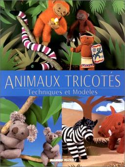 Animaux tricotés. Techniques et modèles (Jeux & Jouets)