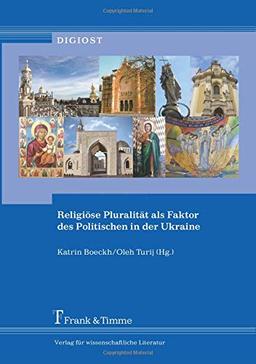 Religiöse Pluralität als Faktor des Politischen in der Ukraine (DigiOst)