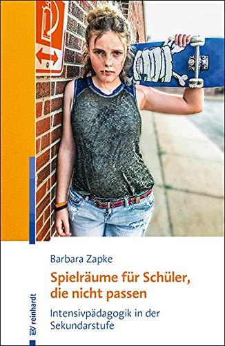 Spielräume für Schüler, die nicht passen: Intensivpädagogik in der Sekundarstufe