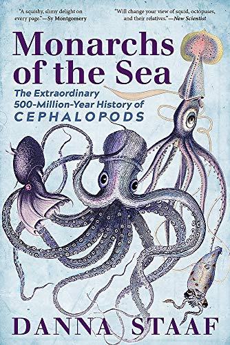 Monarchs of the Sea: The Extraordinary 500-Million-Year History of Cephalopods