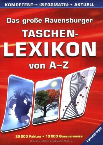 Ravensburger Lexika: Das große Ravensburger Taschenlexikon von A - Z