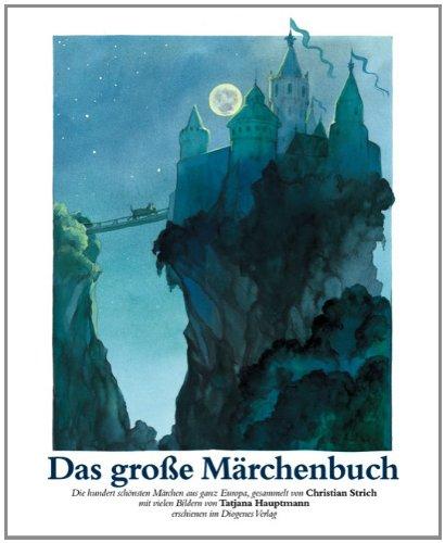 Das große Märchenbuch: Die hundert schönsten Märchen aus ganz Europa