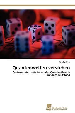 Quantenwelten verstehen: Zentrale Interpretationen der Quantentheorie auf dem Prüfstand