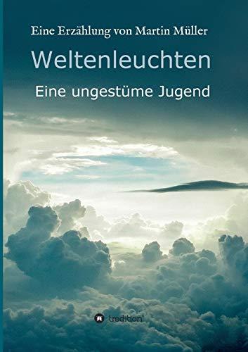 Weltenleuchten: Eine ungestüme Jugend