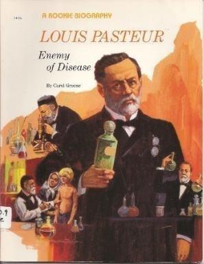 Louis Pasteur: Enemy of Disease (Rookie Biographies Ser)