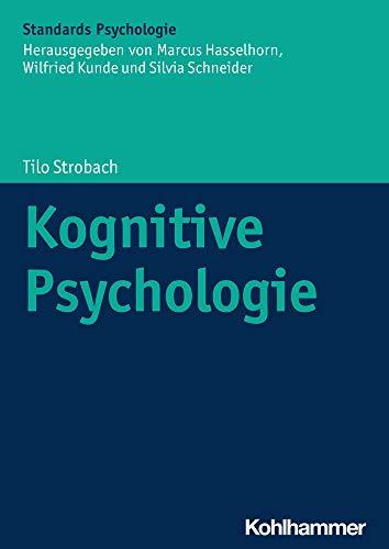 Kognitive Psychologie (Kohlhammer Standards Psychologie)