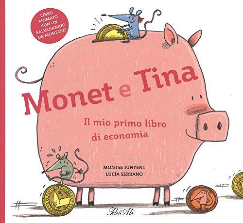 Monet e Tina. Il mio primo libro di economia (Libri pop up)