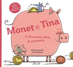 Monet e Tina. Il mio primo libro di economia (Libri pop up)