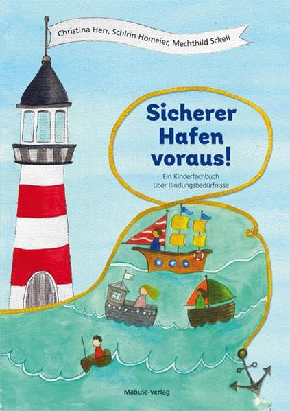 Sicherer Hafen voraus! Ein Kinderfachbuch über Bindungsbedürfnisse