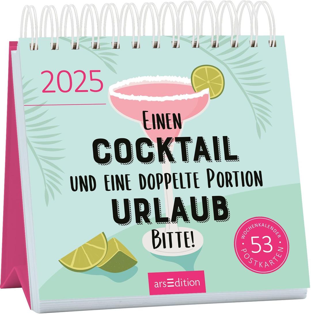 Postkartenkalender Einen Cocktail und eine doppelte Portion Urlaub, bitte! 2025: Wochenkalender 2025, 53 Postkarten mit witzigen Sprüchen