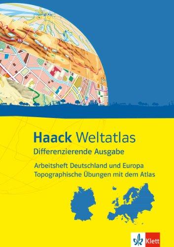 Haack Weltatlas Differenzierende Ausgabe/Arbeitsheft Deutschland und Europa. Topographische Übungen mit dem Atlas: Mit Deutschland - und Europaführerschein