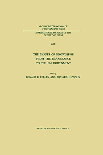 The Shapes of Knowledge from the Renaissance to the Enlightenment (International Archives of the History of Ideas Archives internationales d'histoire ... d'histoire des idées, 124, Band 124)