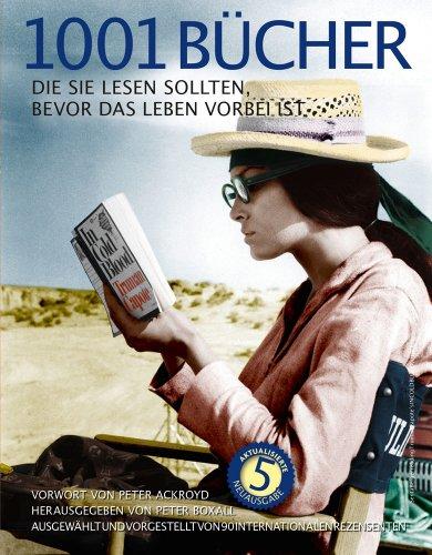 1001 Bücher: die Sie lesen sollten, bevor das Leben vorbei ist. Ausgewählt und vorgestellt von 157 internationalen Rezensenten. Übersetzung aus dem Englischen von Maja Ueberle und Thomas Marti