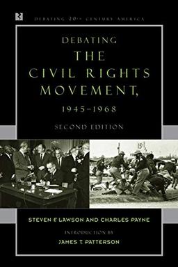 Debating the Civil Rights Movement, 1945-1968 (Debating Twentieth-Century America)