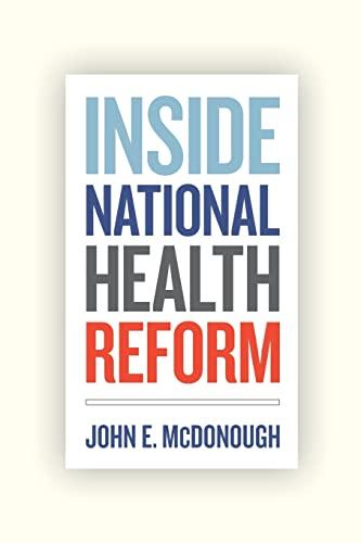 Inside National Health Reform: Volume 22 (California/Milbank Books on Health and the Public, Band 22)