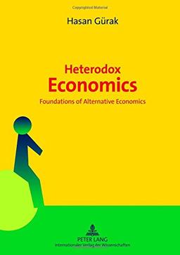 Heterodox Economics: Foundations of Alternative Economics