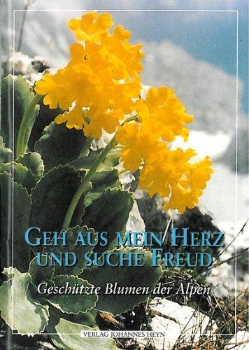 Geh aus mein Herz und suche Freud: Geschützte Blumen der Alpen