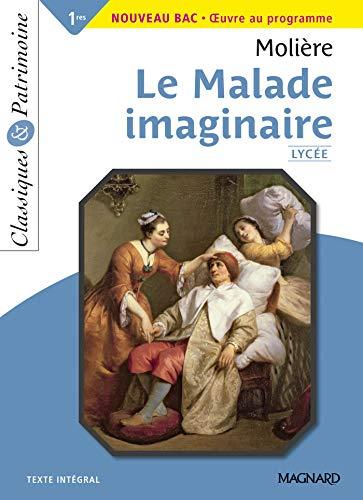 Le malade imaginaire : 1res, nouveau bac, oeuvre au programme : texte intégral