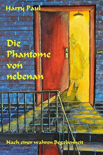 Die Phantome von nebenan: Nach einer wahren Begebenheit