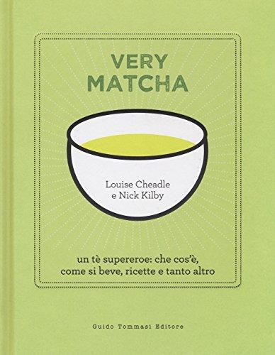 Very matcha. Un tè supereroe: che cos'è, come si beve, ricette e tanto altro (Gli illustrati)