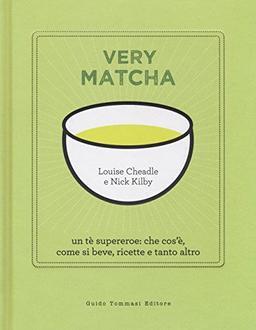 Very matcha. Un tè supereroe: che cos'è, come si beve, ricette e tanto altro (Gli illustrati)