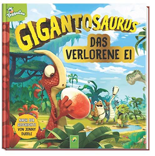 Gigantosaurus - Das verlorene Ei: Nach einer Geschichte von Jonny Duddle