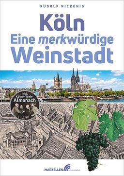 Köln – Eine merkwürdige Weinstadt: Weingeschichte*n aus der Bierstadt Köln von der Römerzeit bis in die Zokunf