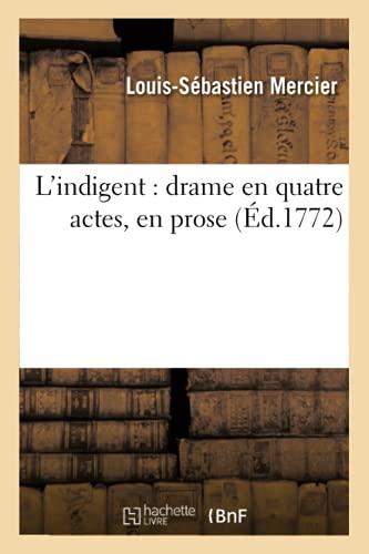 L'indigent : drame en quatre actes, en prose