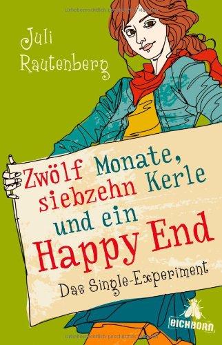 Zwölf Monate, siebzehn Kerle und ein Happy End: Das Single-Experiment