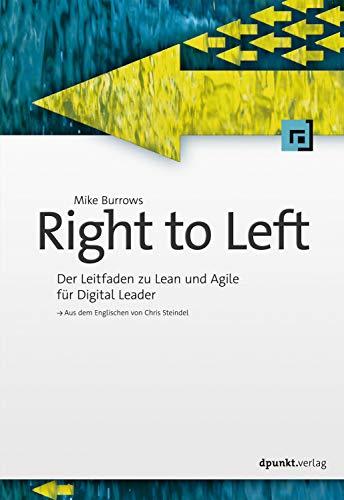 Right to Left: Der Leitfaden zu Lean und Agile für Digital Leader