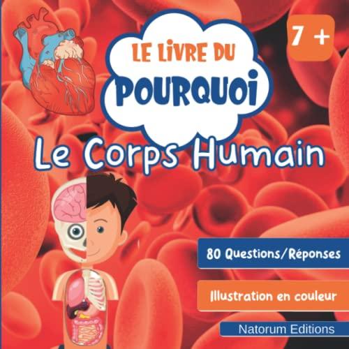 Le Livre du Pourquoi - Le Corps Humain: 80 questions-réponses avec illustration en couleur - 41 pages - Pour enfants à partir de 7 ans