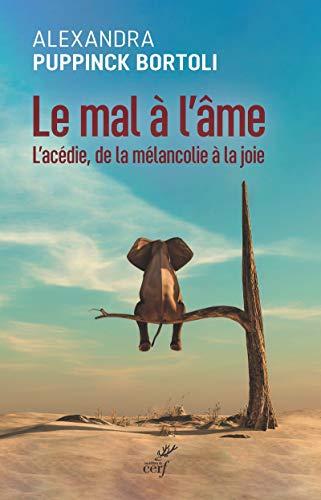 Le mal à l'âme : l'acédie, de la mélancolie à la joie