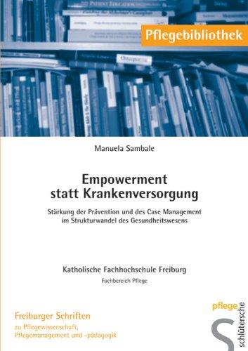 Empowerment statt Krankenversorgung: Stärkung der Prävention und des Case Management im Strukturwandel des Gesundheitswesens