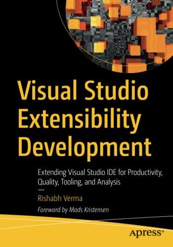 Visual Studio Extensibility Development: Extending Visual Studio IDE for Productivity, Quality, Tooling, and Analysis