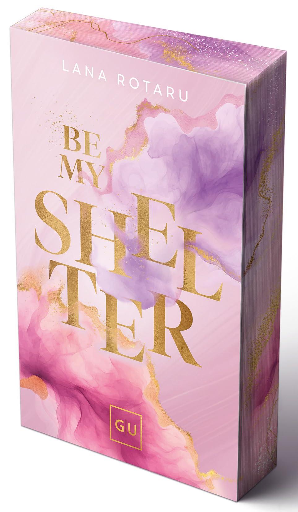 Be My Shelter (Erstauflage exklusiv mit Farbschnitt und Character Card) (GU New Adult)