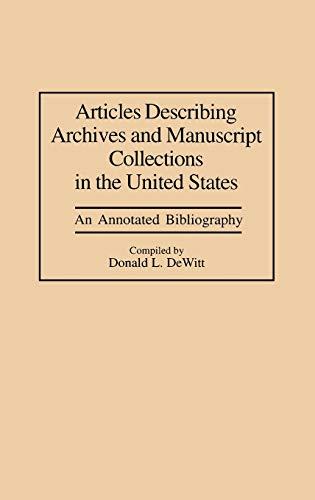 Articles Describing Archives and Manuscript Collections in the United States: An Annotated Bibliography (Bibliographies & Indexes in Library & Information Science)