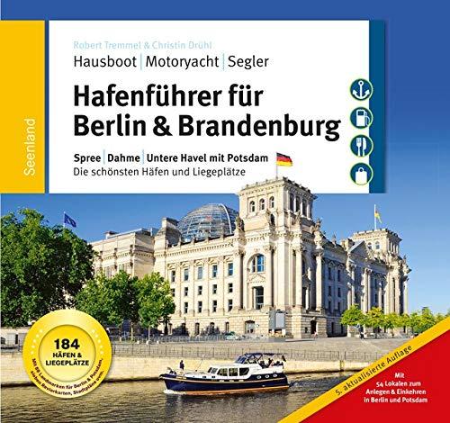 Hafenführer für Hausboote: Berlin & Brandenburg: Spree, Dahme, Untere Havel mit Potsdam. Die schönsten Häfen und Liegeplätze für Hausboot, Motoryacht ... für Hausboote, Motoryacht und Segler)