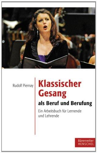 Klassischer Gesang als Beruf und Berufung: Ein Arbeitsbuch für Lernende und Lehrende