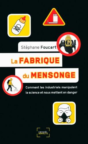 La fabrique du mensonge : comment les industriels manipulent la science et nous mettent en danger