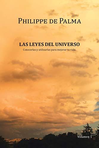 Las leyes del Universo: Conocerlas y utilizarlas para mejorar tu vida