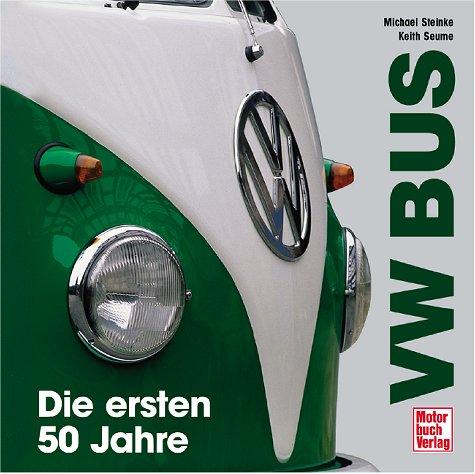 VW Bus. Die ersten 50 Jahre.