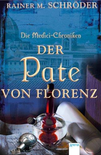 Die Medici-Chroniken (2). Der Pate von Florenz