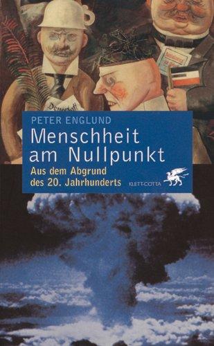 Menschheit am Nullpunkt. Aus dem Abgrund des 20.Jahrhunderts