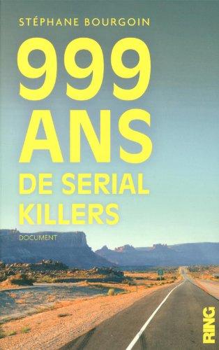 999 ans de serial killers