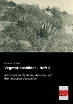 Vegetationsbilder - Heft 8: Mexikanische Kakteen-, Agaven- und Bromeliaceen-Vegetation