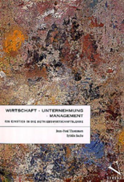 Wirtschaft, Unternehmung, Management. Ein Einstieg in die Betriebswirtschaftslehre (Wirtschaft + Management)