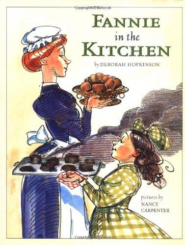 Fannie in the Kitchen: The Whole Story From Soup to Nuts of How Fannie Farmer Invented Recipes with Precise Measurements (Anne Schwartz Books)