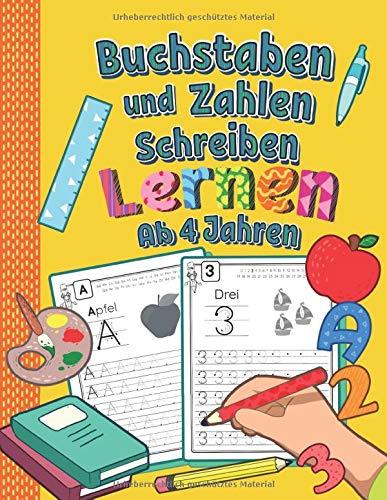 Buchstaben und Zahlen Schreiben Lernen Ab 4 Jahren: Erste Buchstaben und Zahlen Spielend Üben und Nachschreiben | Perfektes Lernheft für Kindergarten, Vorschule und 1. Klasse