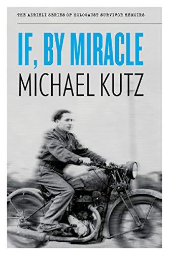 If, by Miracle (The Azrieli Series of Holocaust Survivor Memoirs, Series 5, Band 5)