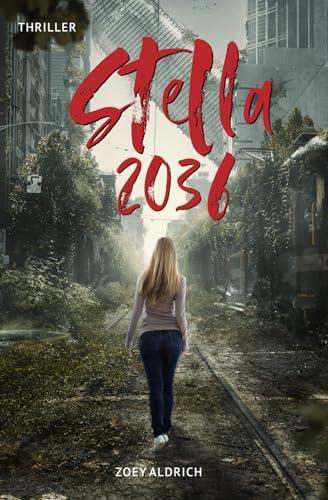 Stella 2036 (In einer Welt ohne Zukunft, Band 1)